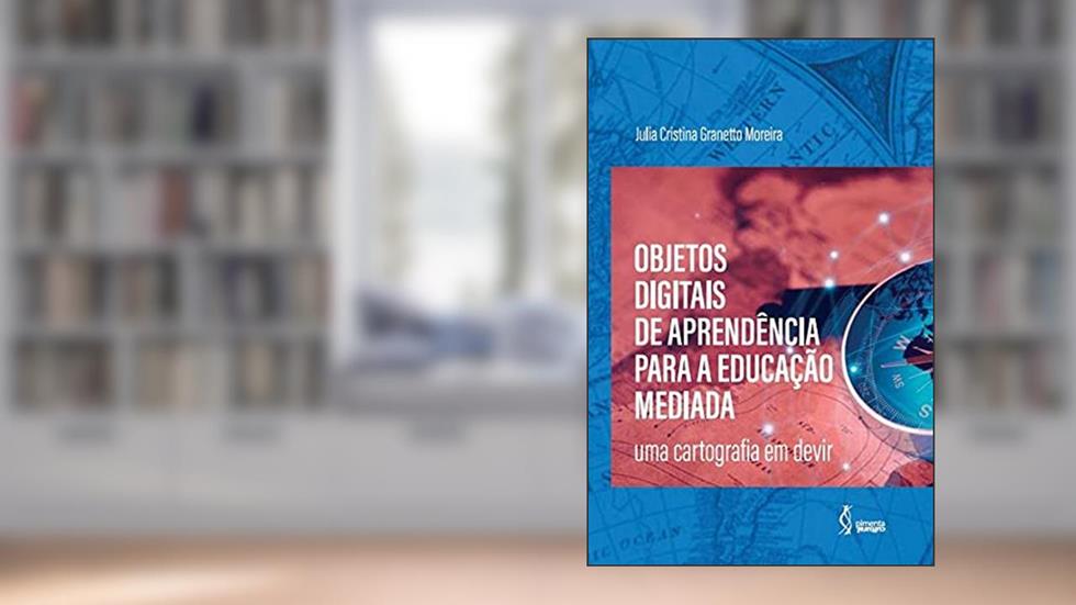 Objetos digitais de aprendência para a educação mediada: Um, do autor Julia Cristina Granetto Moreira