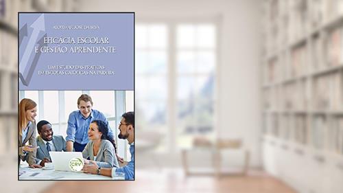 Capa de Eficácia escolar e gestão aprendente: um estudo das práticas em escolas católicas na paraíba, do autor Aloirmar José da Silva
