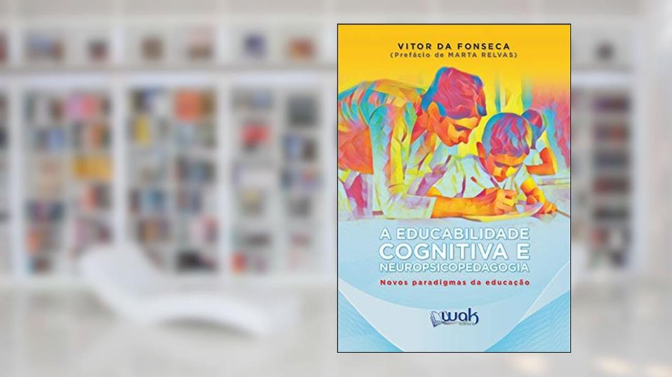 A Educabilidade Cognitiva E Neuropsicopedagogica - Novos Paradigmas Da Educação, do autor Vitor Da Fonseca