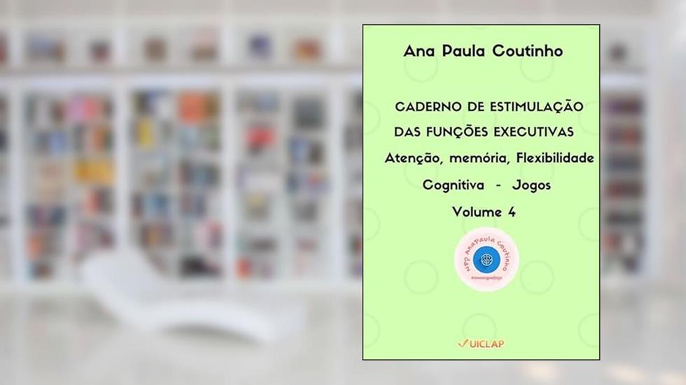 CADERNO DE ESTIMULAÇÃO DAS FUNÇÕES EXECUTIVAS - JOGOS, do autor Ana Paula Rodrigues Coutinho