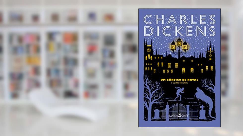 Um cântico de Natal: e outras histórias, do autor Charles Dickens