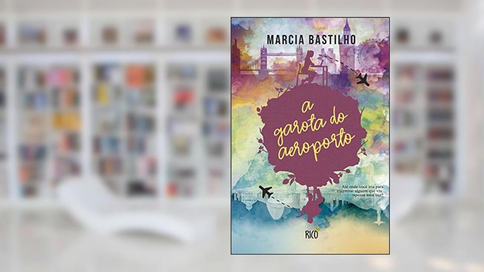 A garota do aeroporto, do autor Marcia Luisa Bastilho