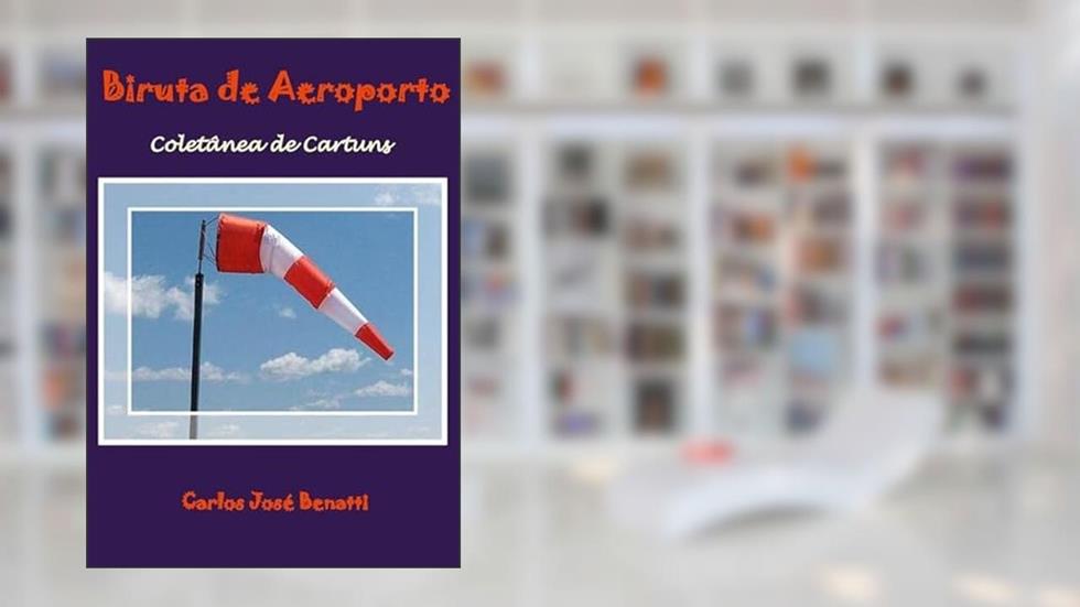 Biruta de Aeroporto, do autor Carlos Jose Benatti