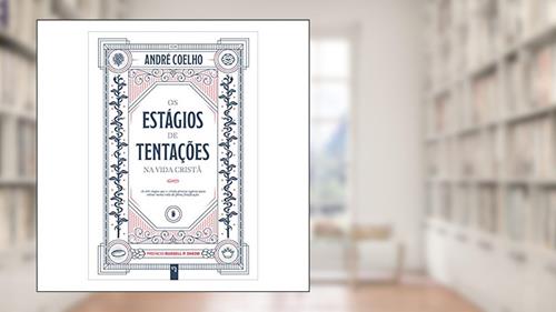 Capa de Os Estágios De Tentações Na Vida Cristã, do autor André Coelho