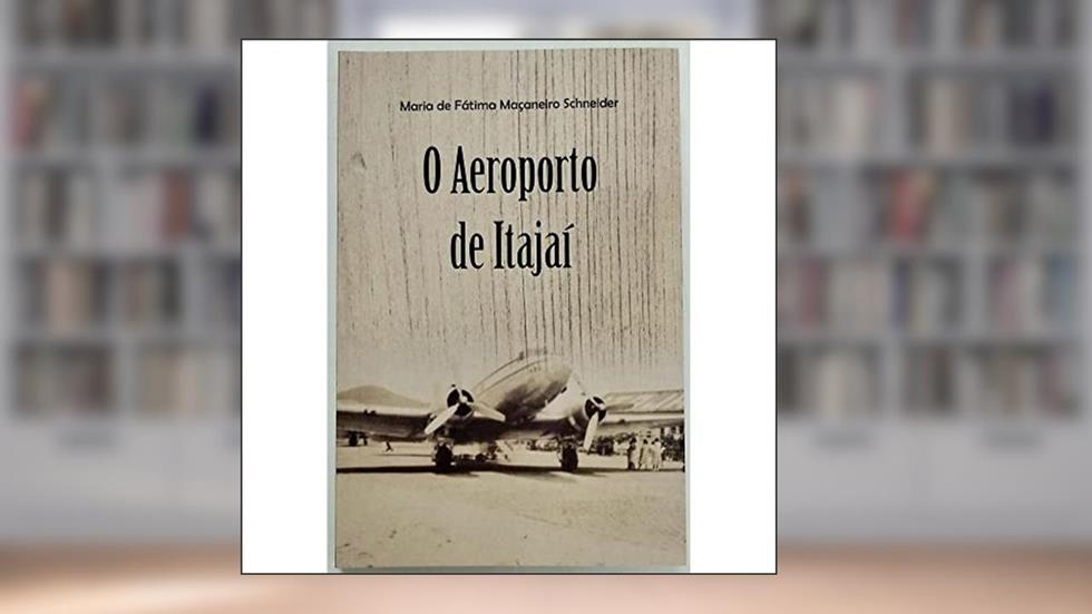Aeroporto De Itajai, O, do autor Maria De Fatima Macaneiro Schneider