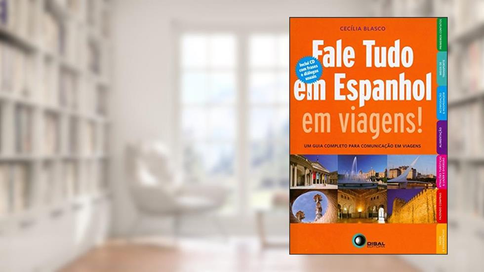 Fale tudo em espanhol em viagens!: um Guia Completo Para Comunicação em Viagens, do autor Cecilia Blasco