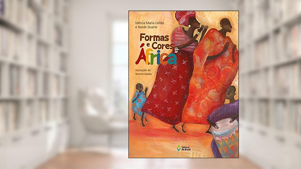 Formas e cores da África, do autor Mércia Maria Leitão; Neide Duarte