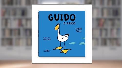 Capa de Guido, o Ganso, do autor Laura Wall