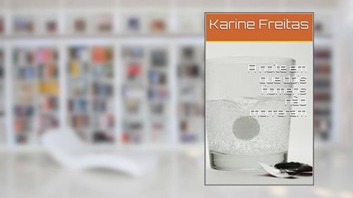 Capa de A noite em que dois homens não morreram, do autor Karine Freitas