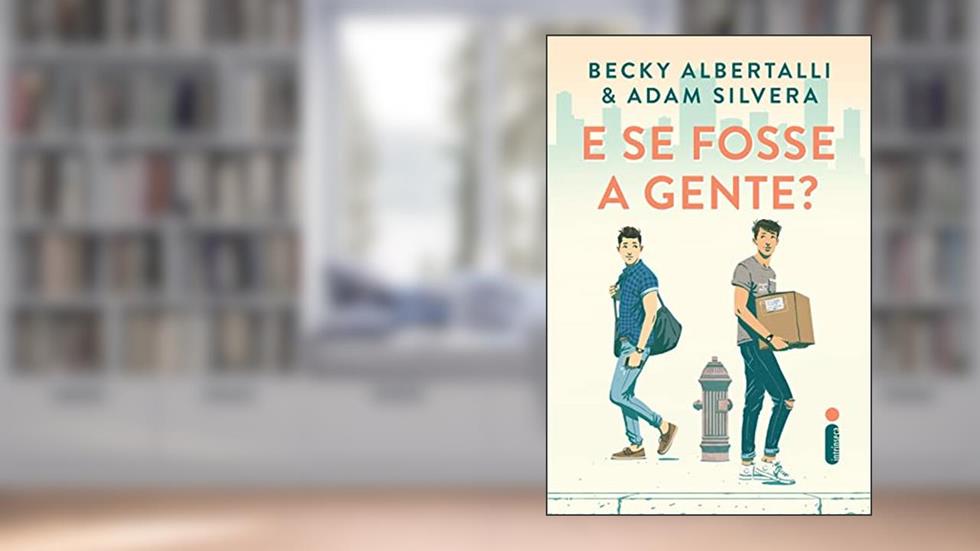 E se fosse a gente?, do autor Becky Albertalli; Adam Silvera