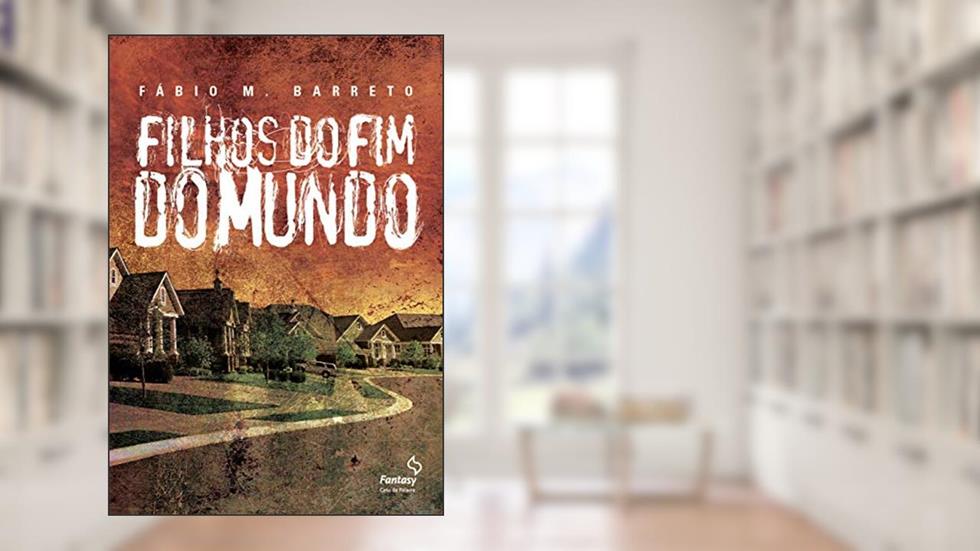 Filhos do fim do mundo, do autor Fábio Madrigal Barreto