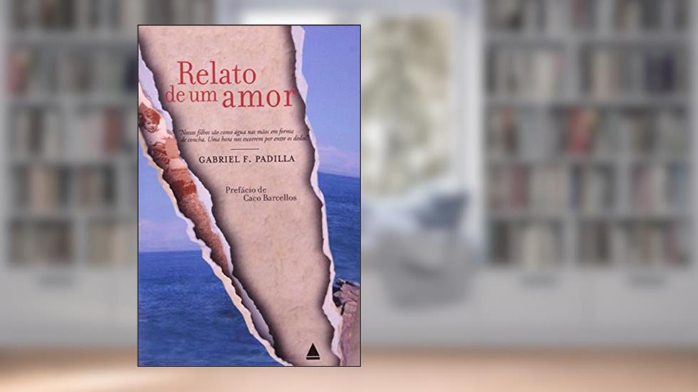 Relato De Um Amor, do autor Gabriel Padilla