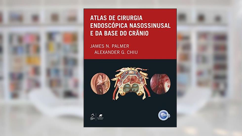 Atlas de Cirurgia Endoscópica Nanossinusal e da Base do Crânio, do autor James James N. Palmer
