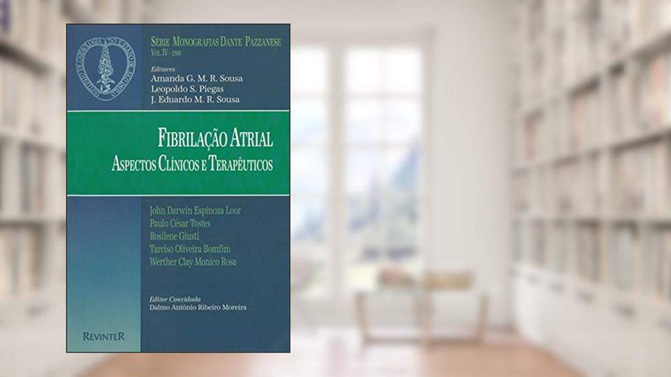Fibrilação Atrial: Aspectos Clínicos e Terapêuticos, do autor Dante Pazzanese