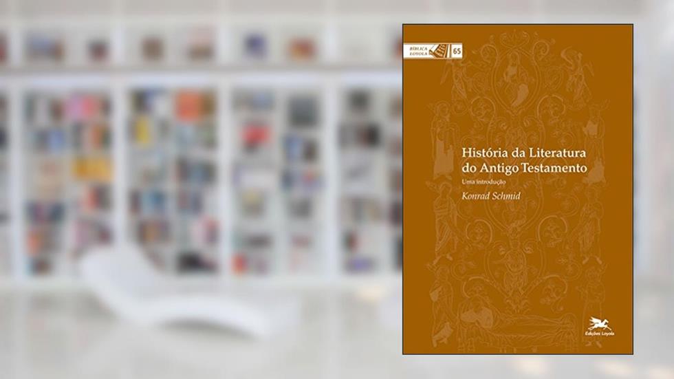 História da literatura do Antigo Testamento: Uma introdução: 65, do autor Konrad Schmid