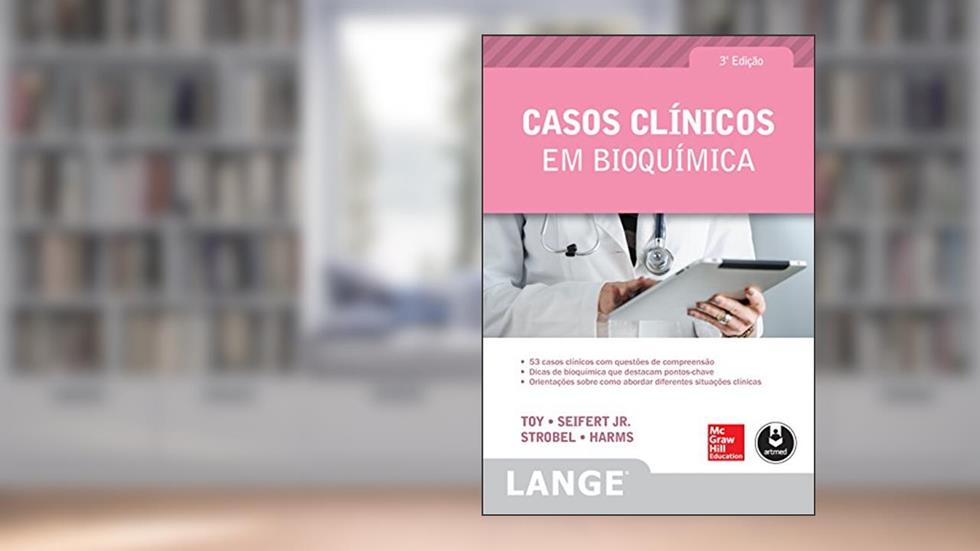 Casos Clínicos em Bioquímica, do autor Eugene C. Toy; William E. Seifert Jr.; Henry W. Strobel; Konrad P. Harms