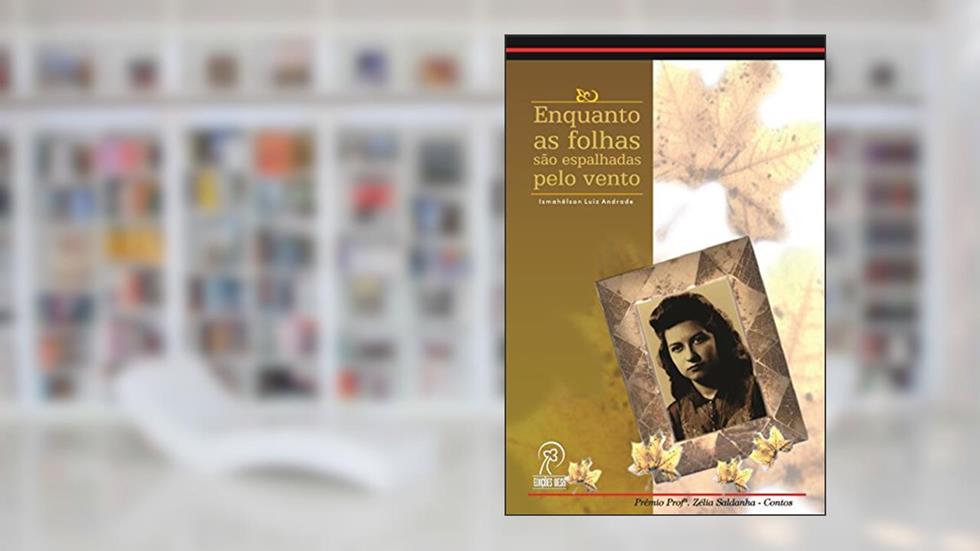 Enquanto as Folhas São Espalhadas Pelo Vento, do autor Ismahêlson Luiz Andrade