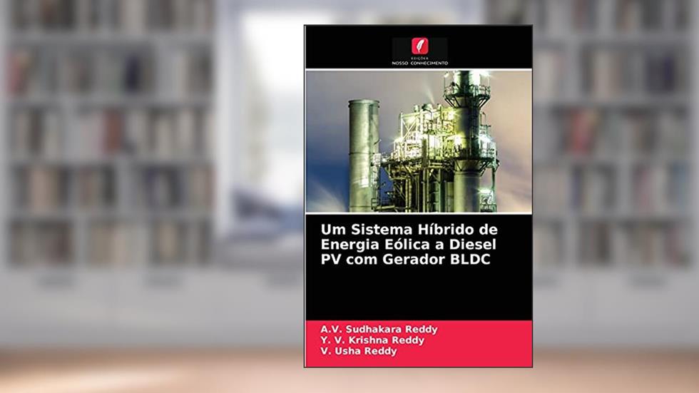 Um Sistema Híbrido de Energia Eólica a Diesel PV com Gerador BLDC, do autor A.V. Sudhakara Reddy; Y. V. Krishna Reddy; V. Usha Reddy