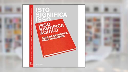 Capa de Isto Significa Isso, Isso Significa Aquilo. Guia de Semiótica Para Iniciantes, do autor Edward T. Hall