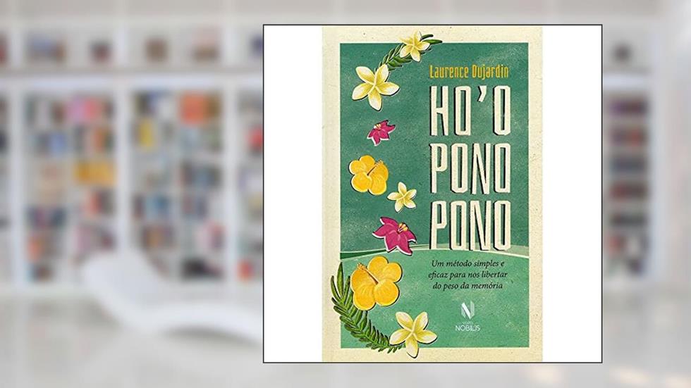Ho'oponopono: Um método simples e eficaz para nos libertar do peso da memória, do autor Laurence Dujardin