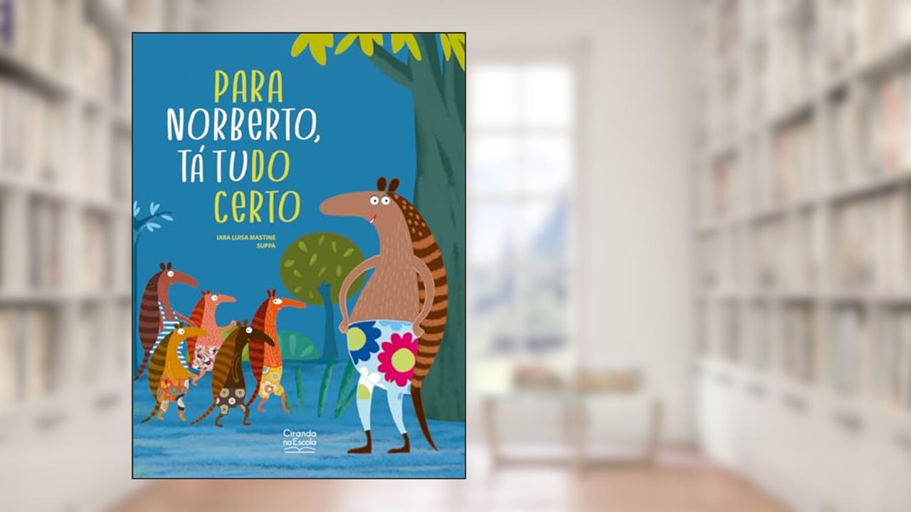 Para Norberto, tá tudo certo, do autor Iara Luisa Mastine