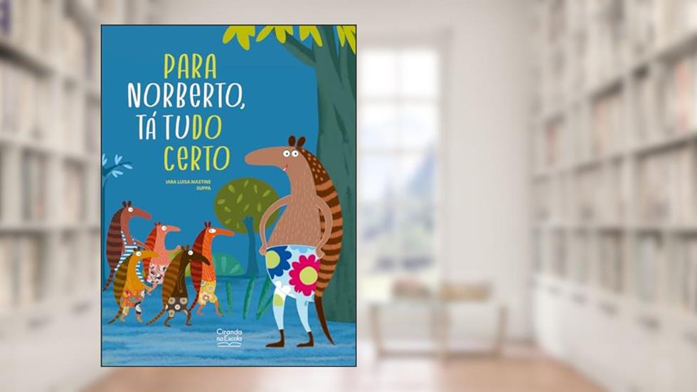 Para Norberto, tá tudo certo, do autor Iara Luisa Mastine