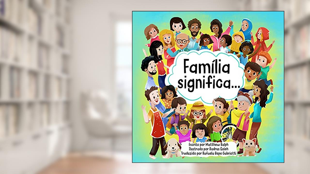 Família significa..., do autor Matthew Ralph