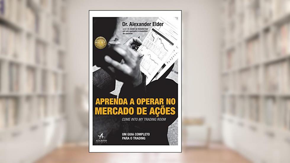 Aprenda a Operar no Mercado de Ações: um Guia Completo Para Trading, do autor Alexander Elder