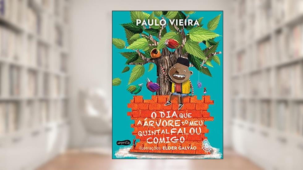 O dia que a árvore do meu quintal falou comigo, do autor Paulo Vieira