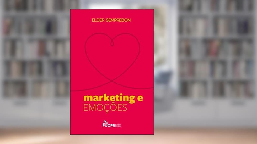 Marketing e emoções, do autor Elder Semprebon