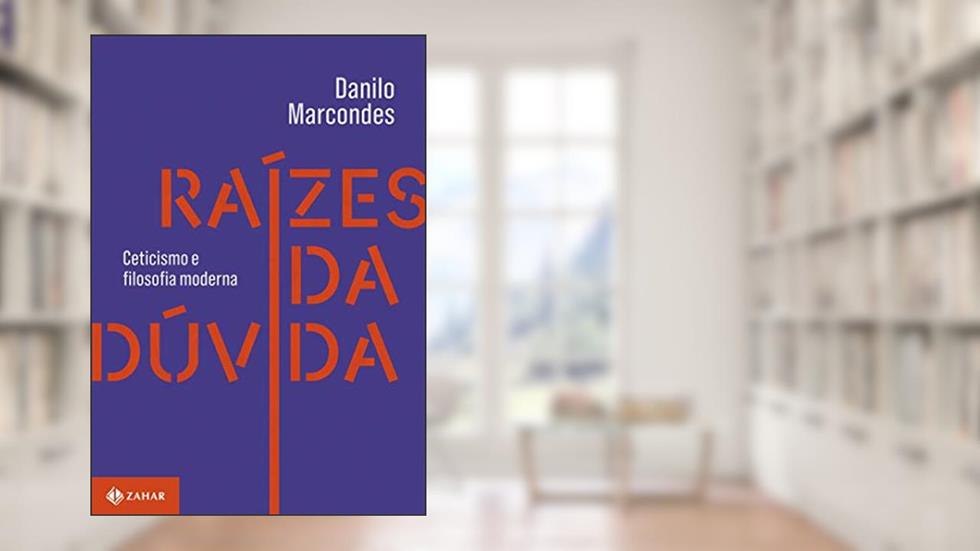 Raízes da dúvida: Ceticismo e filosofia moderna, do autor Danilo Marcondes