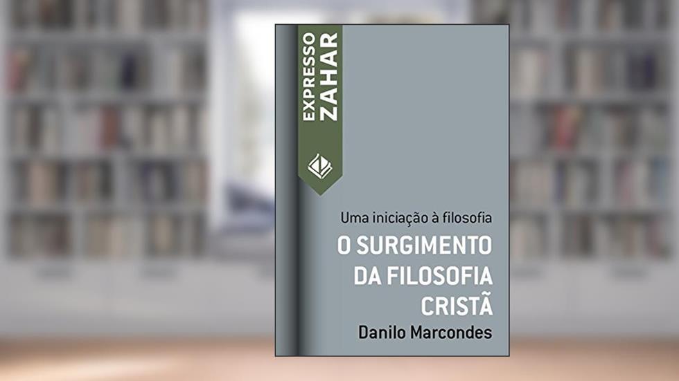 O surgimento da filosofia cristã: Uma iniciação à filosofia (Expresso Zahar), do autor Danilo Marcondes