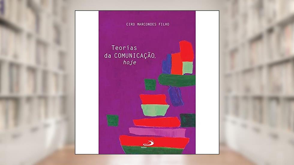 Teorias da Comunicação Hoje, do autor Ciro Marcondes Filho