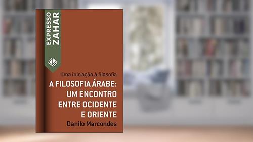 Capa de A filosofia árabe: um encontro entre Ocidente e Oriente: Uma iniciação à filosofia (Expresso Zahar), do autor Danilo Marcondes