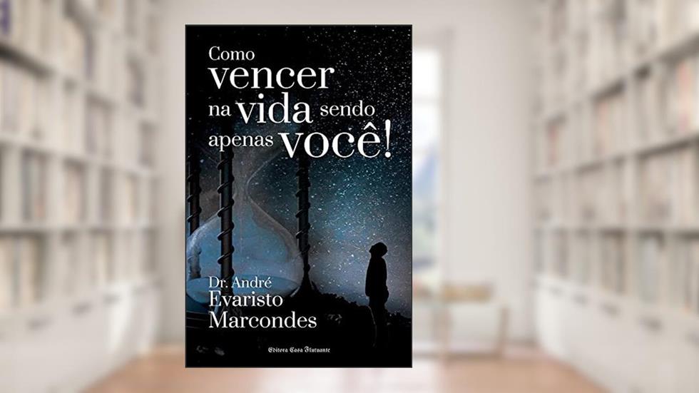 COMO VENCER NA VIDA SENDO APENAS VOCÊ, do autor ANDRE EVARISTO MARCONDES