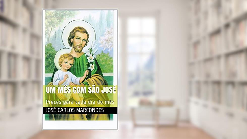 UM MÊS COM SÃO JOSÉ: Preces para cada dia do mês, do autor José Carlos Marcondes