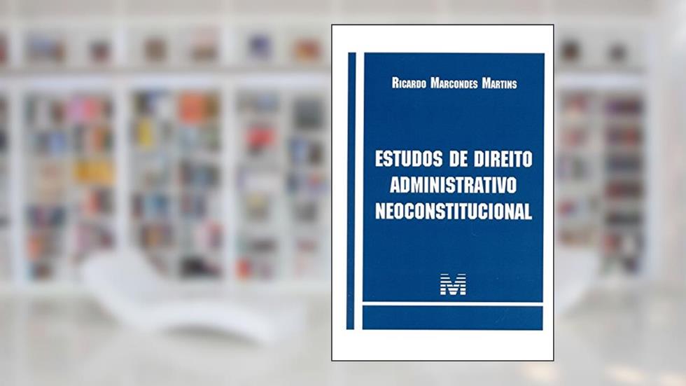 Estudos de direito administrativo neoconstitucional - 1 ed./2015, do autor Ricardo Marcondes Martins