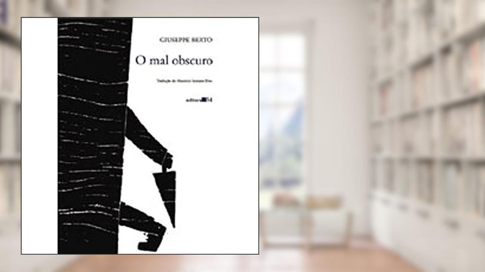 O mal obscuro, do autor Giuseppe Berto