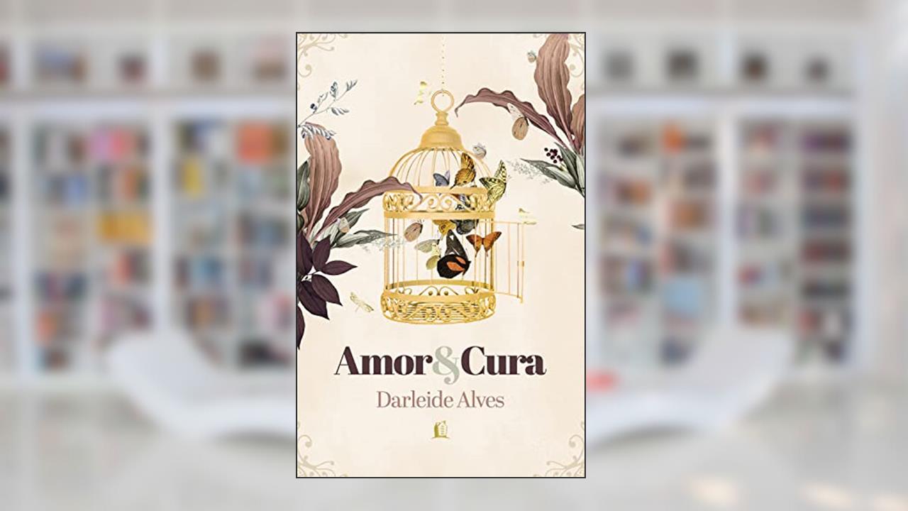 Amor e Cura, do autor Darleide Alves