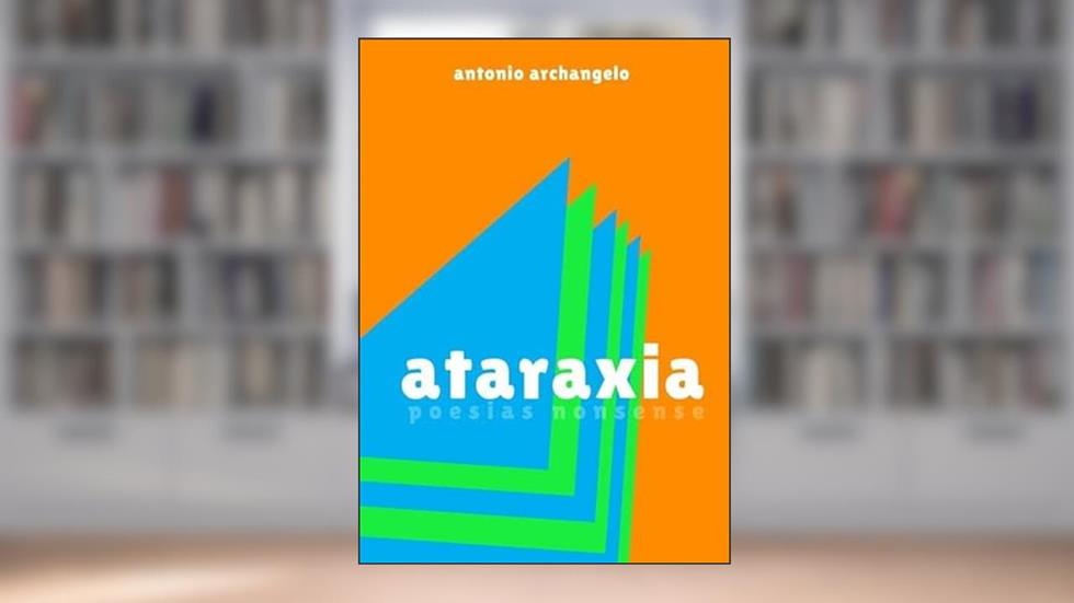 Ataraxia, do autor Antonio Archangelo