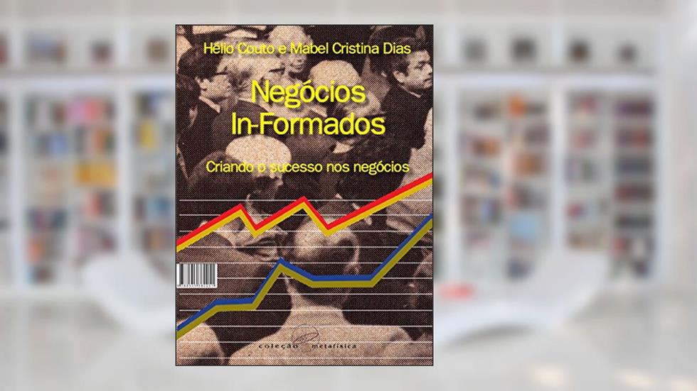 Negócios in-formados: Criando o sucesso nos negócios, do autor Hélio Couto; Mabel Cristina Dias