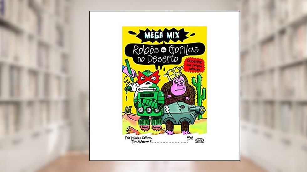 Robôs vs. Gorilas no deserto, do autor Nikalas Catlow; Tim Wesson