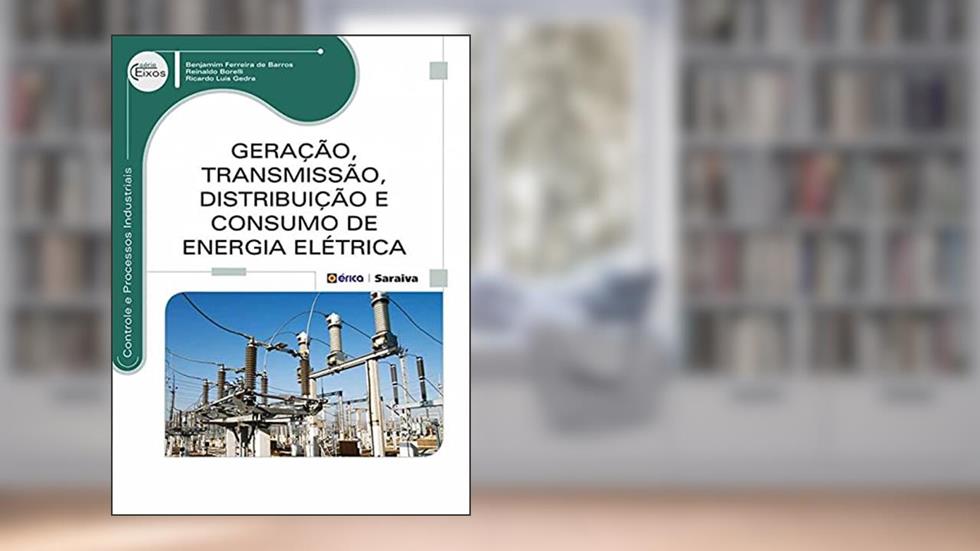 Geração, transmissão, distribuição e consumo de energia elétrica, do autor Reinaldo Borelli e Ricardo Luis Gedra Benjamim Ferreira de Barros