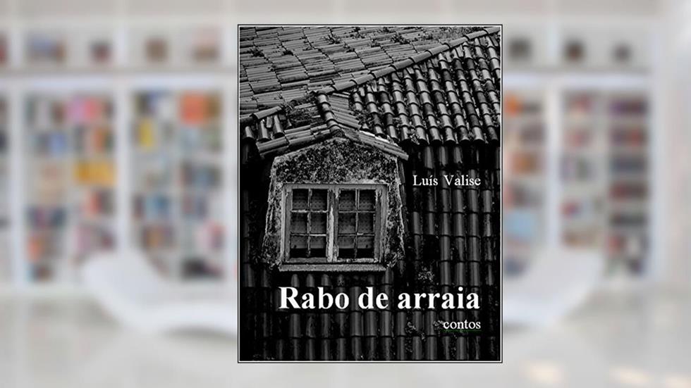 Rabo de arraia, do autor Luís Valise