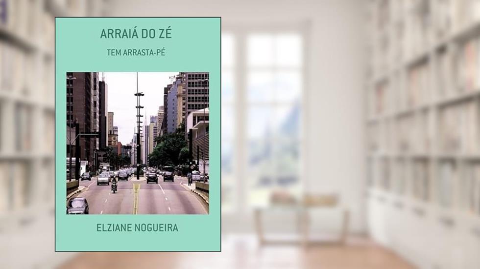 Arraia do Ze, do autor Elziane Nogueira