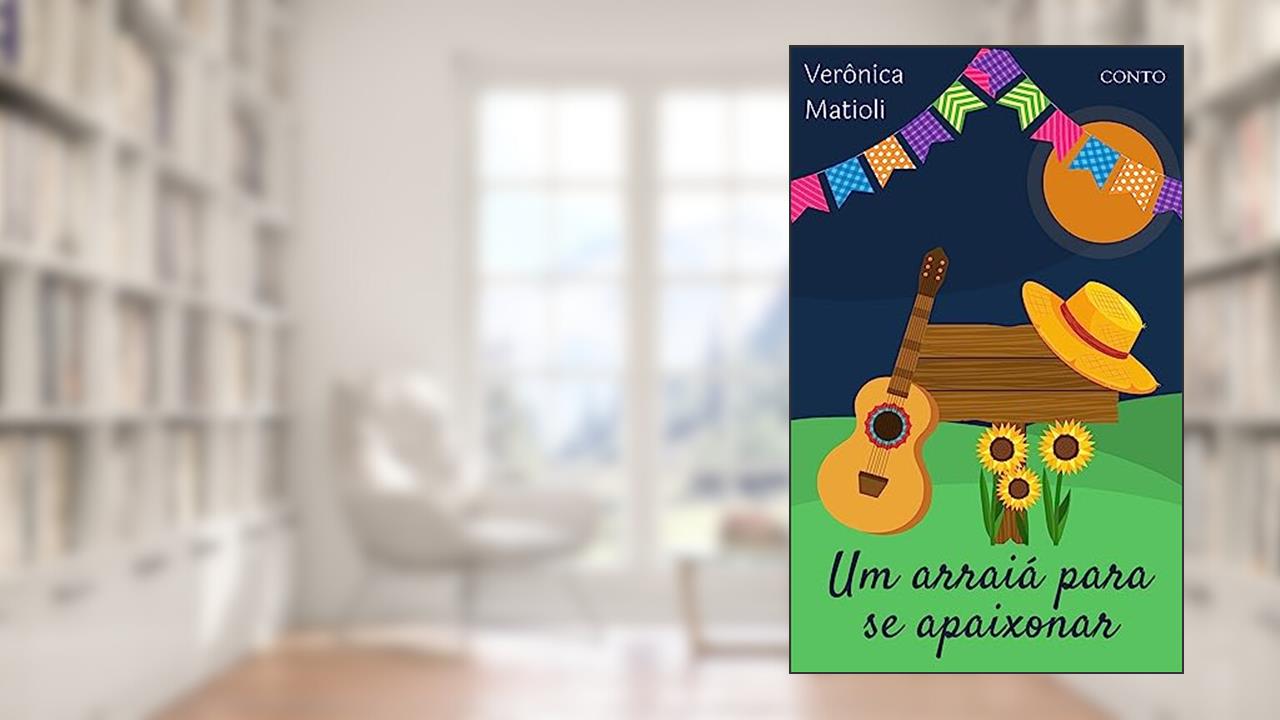Um arraiá para se apaixonar (Conto), do autor Verônica Matioli