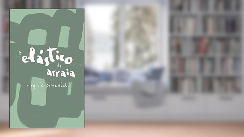 O elástico da arraia, do autor Virgilio Pimentel