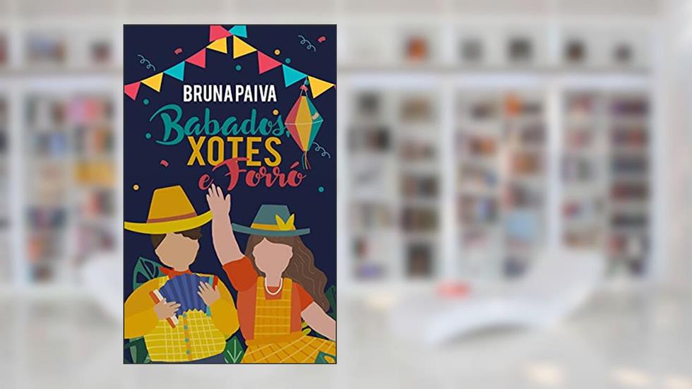 Babados, Xotes e Forró, do autor Bruna Paiva