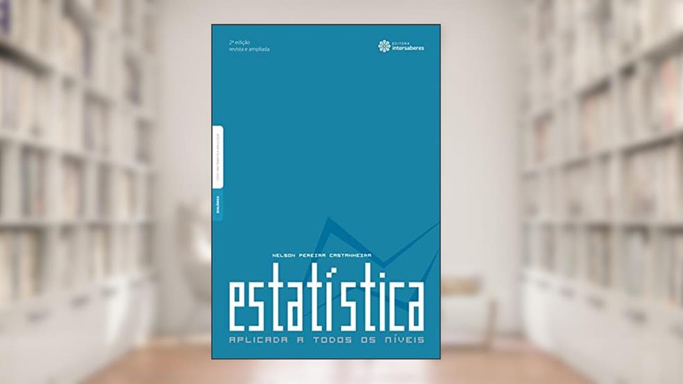 Estatística Aplicada a Todos os Níveis, do autor Nelson Pereira Castanheira