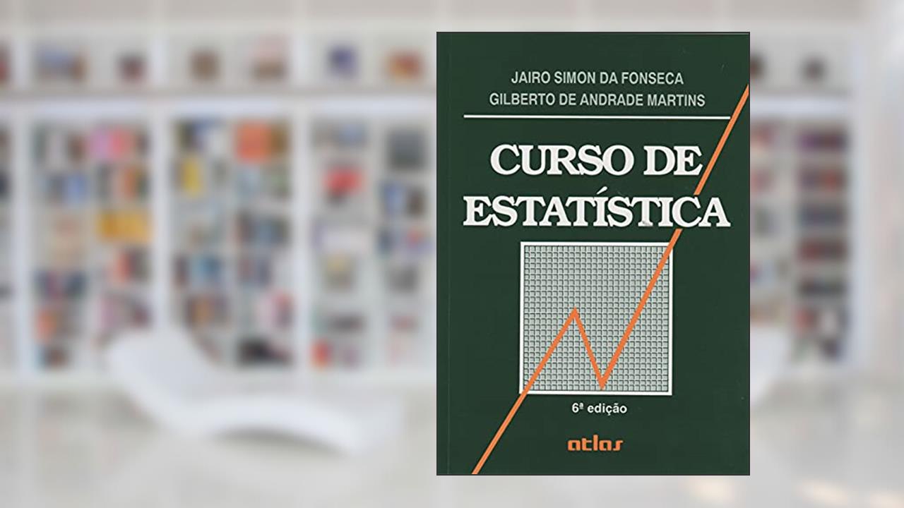 Curso De Estatística, do autor Jairo Simon da Fonseca; Gilberto de Andrade Martins